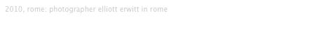 2010, rome: photographer elliott erwitt in rome